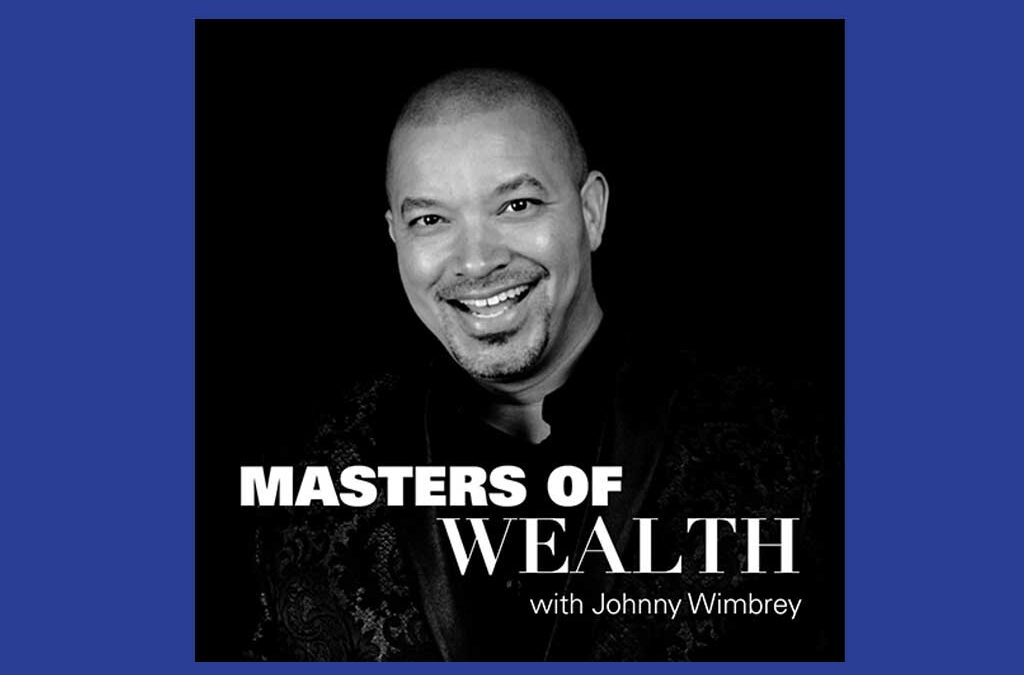 Master of Wealth with Johnny Wimbrey